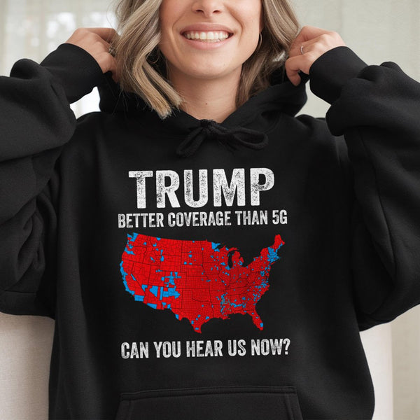Trump 2024 Hoodie | Better Coverage Than 5G Election Map | Premium Cotton Blend | Conservative Gift For Trump Supporter