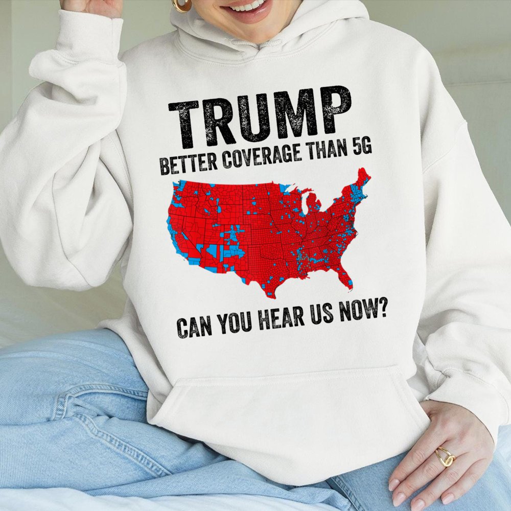 Trump 2024 Hoodie | Better Coverage Than 5G Election Map | Premium Cotton Blend | Conservative Gift For Trump Supporter