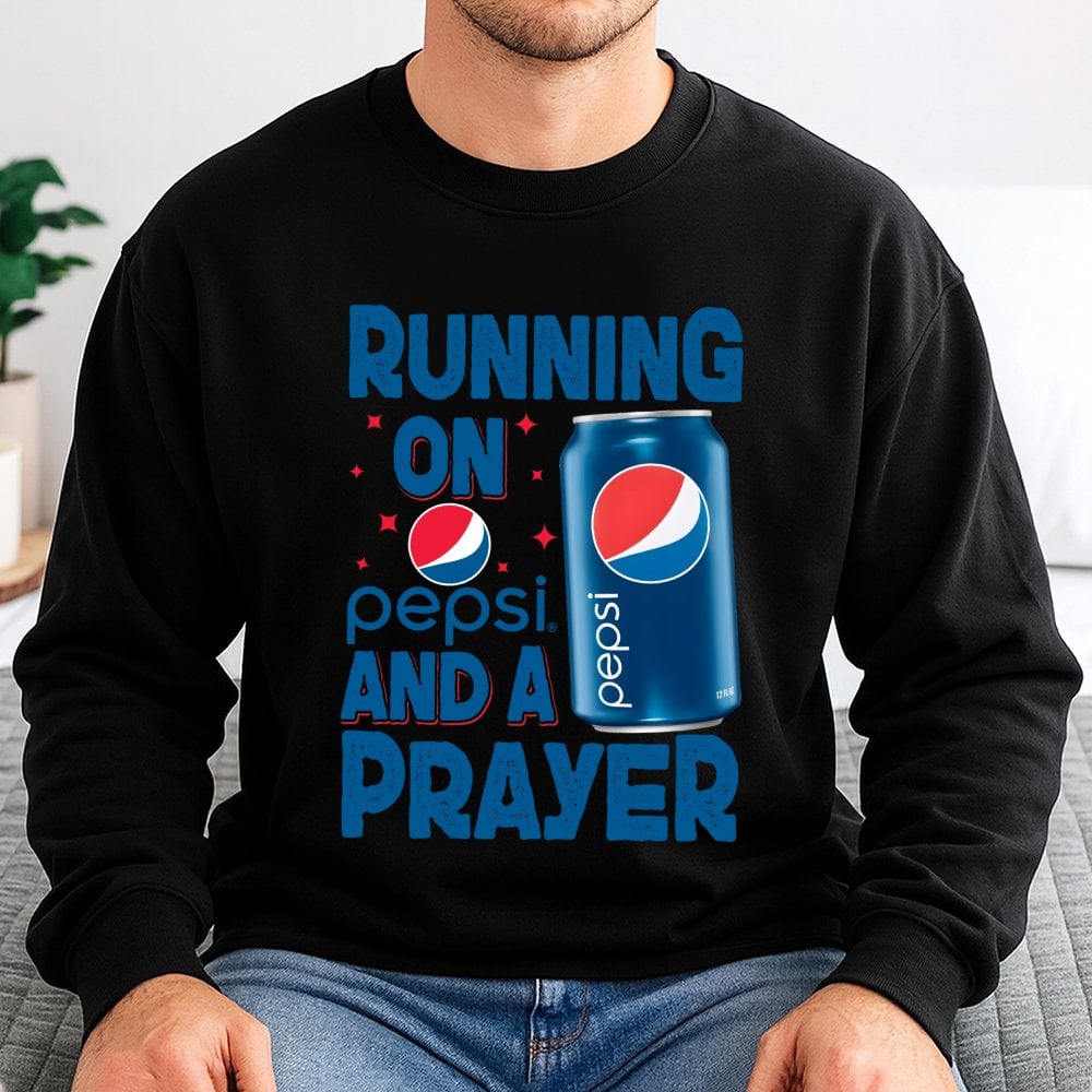 Soda Lover Graphic Sweatshirt | Running On Pepsi And A Prayer Design | Soft Cotton Blend Crewneck | Funny Gift For Caffeine A