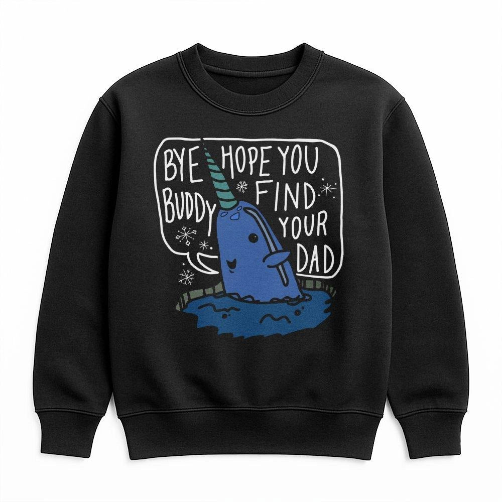 Bye Buddy Hope You Find Your Dad Sweatshirt | Cute Narwhal Christmas Graphic | Premium Cotton Blend | Funny Holiday Gift for 