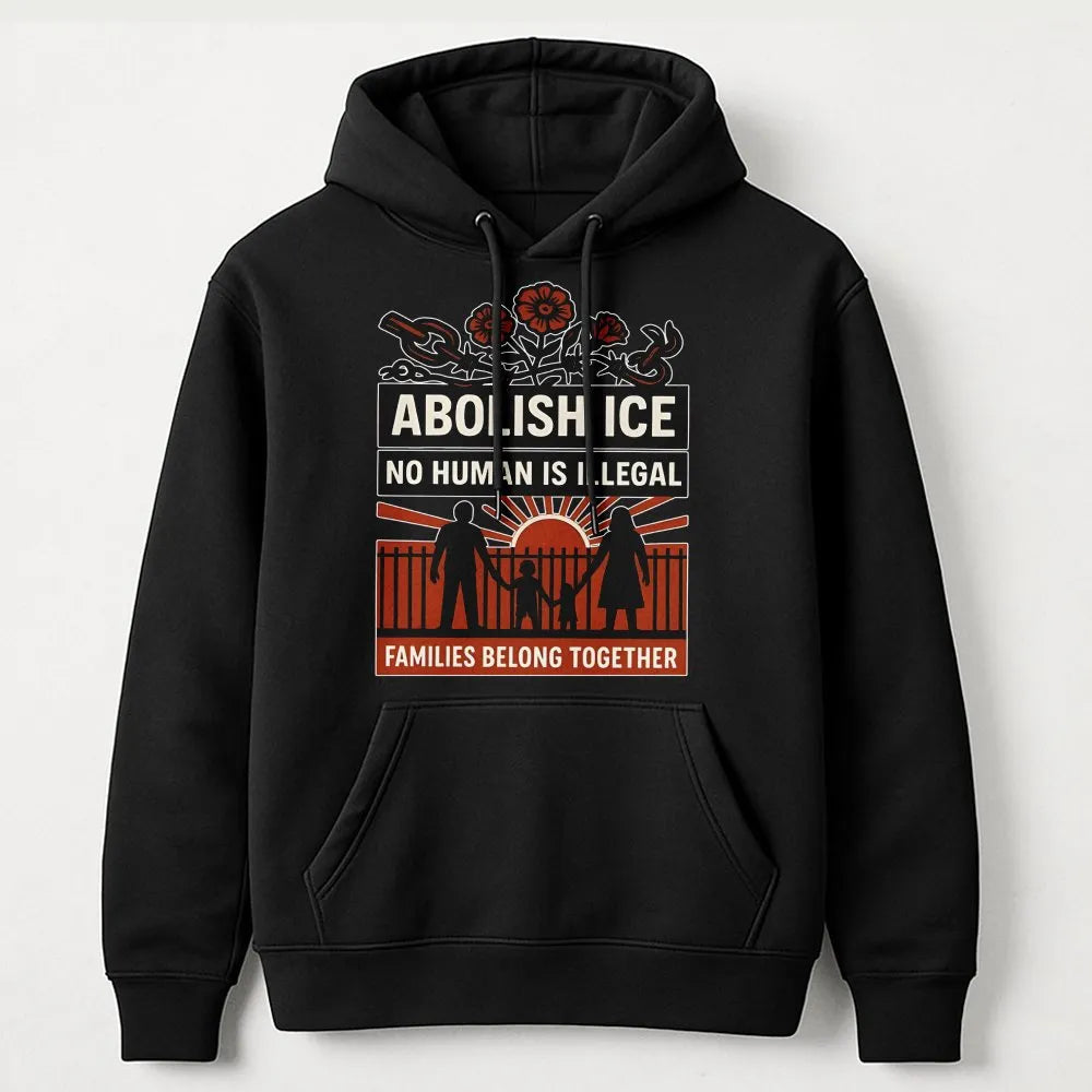 Abolish ICE Hoodie | No Human Is Illegal Human Rights Design | Premium Cotton-Blend Fleece | Activist Gift for Social Justice