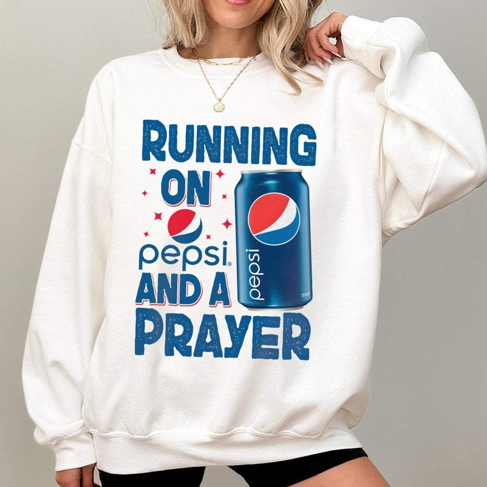Soda Lover Graphic Sweatshirt | Running On Pepsi And A Prayer Design | Soft Cotton Blend Crewneck | Funny Gift For Caffeine A