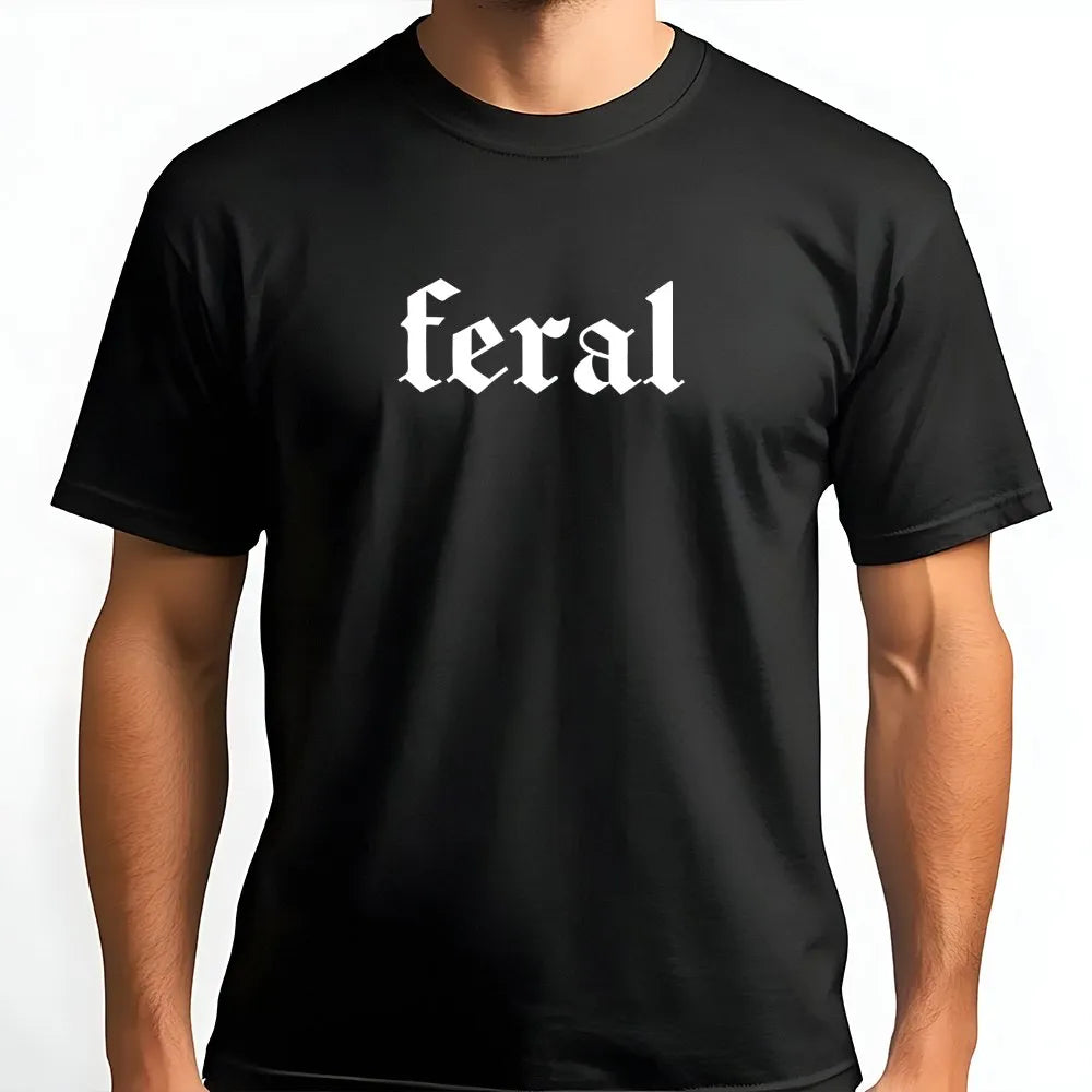Feral T-Shirt | Gothic Font Slogan | Premium Cotton Blend Sweatshirt | Funny Sarcastic Gift for Gen X Women