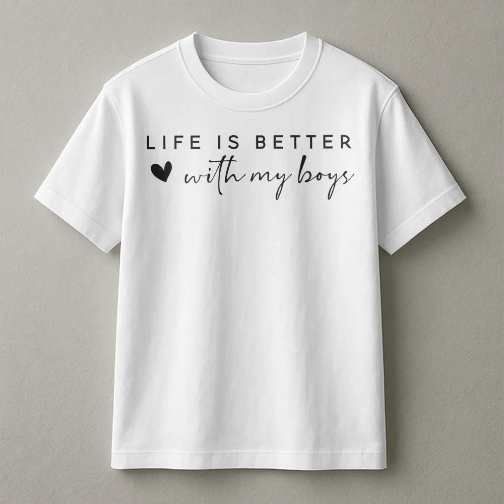 Life Is Better With My Boys T-Shirt | Minimalist Typography Graphic | Premium Soft Cotton Blend | Mom Gift Idea for Mother's 