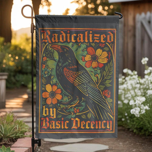 Radicalized by Basic Decency Garden Flag | Vintage Floral Raven Art | Double Sided Weather Resistant Polyester | Progressive 