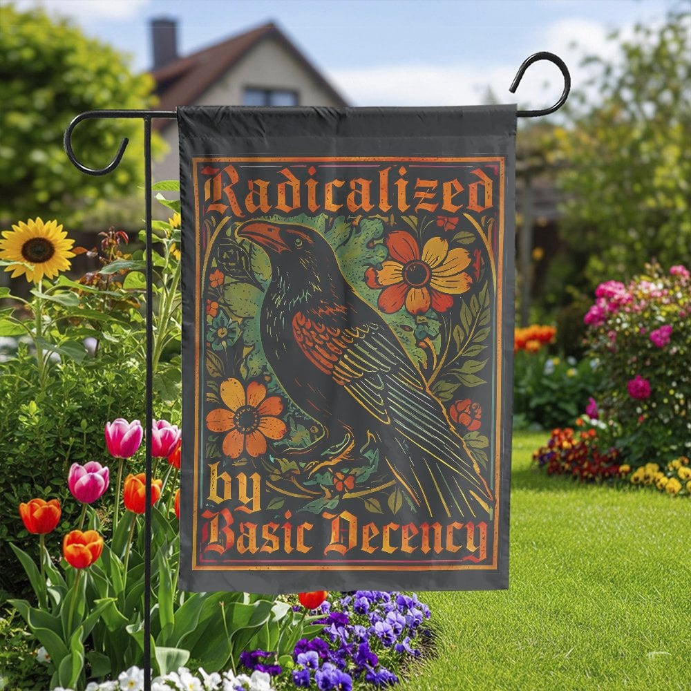 Radicalized by Basic Decency Garden Flag | Vintage Floral Raven Art | Double Sided Weather Resistant Polyester | Progressive 